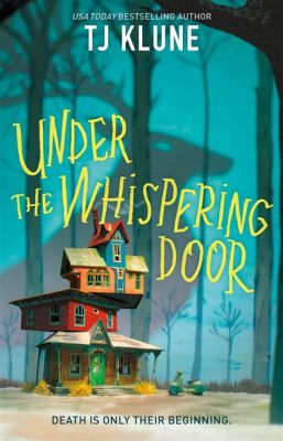  Under the Whispering Door: Opowieść o życiu, śmierci i miłości w niezwykłym świecie