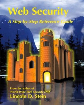  Web Security: A Step-by-Step Reference Guide, An Essential Tapestry Woven from Digital Threads