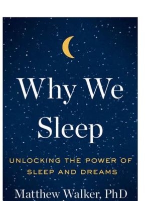  Why We Sleep: Unlocking the Power of Sleep and Dreams - A Journey into the Realm of Slumber